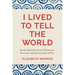 I Lived to Tell the World: Stories from Survivors of Holocaust, Genocide, and the Atrocities of War