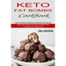 Keto Fat Bombs Cookbook: Keto Fat Bombs Recipes for Effective Fat Burning (Easy and Exciting Low-carb Ketogenic Diet Fat Bombs for Weight Loss)