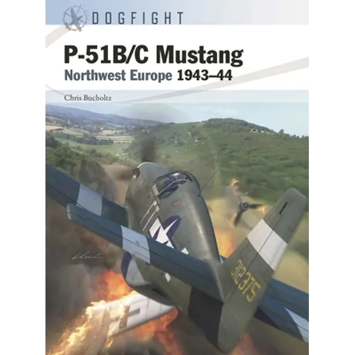 P-51b/C Mustang: Northwest Europe 1943-44