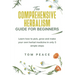 The Comprehensive Herbalism Guide For Beginners: Learn How To Pick, Grow And Make Your Own Herbal Medicine In Only 3 Simple Steps
