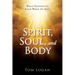 Spirit, Soul, and Body: What Happens to Each When we Die?