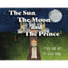 The Sun, The Moon, and The Prince