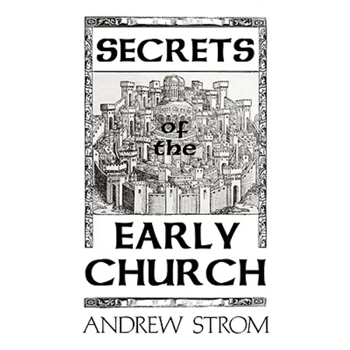 Secrets of the Early Church... What Will It Take to Get Back to the Book of Acts?