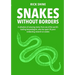 Snakes Without Borders: A Collection of Amazing Stories from One of the World's Leading Herpetologists, Who Spent 50 Years Conducting Research on Snak