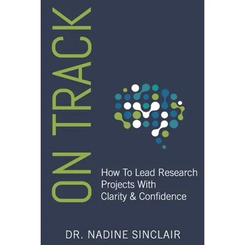 On Track: How To Lead Research Projects With Clarity & Confidence