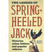The Legend of Spring-Heeled Jack: Victorian Urban Folklore and Popular Cultures