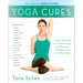 Yoga Cures: Simple Routines to Conquer More Than 50 Common Ailments and Live Pain-Free
