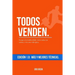 Todos Venden.: Escapa a la mediocridad, cierra todas tus ventas y vive una vida épica.