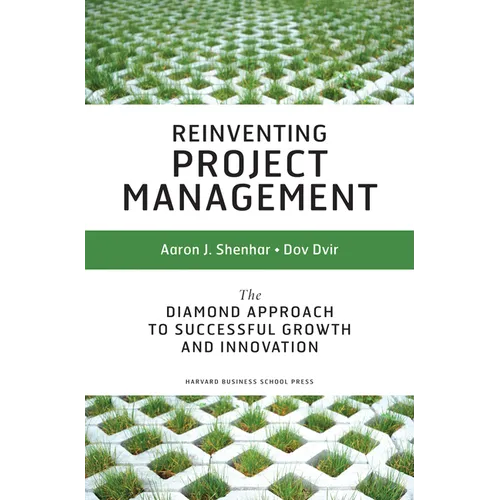 Reinventing Project Management: The Diamond Approach to Successful Growth and Innovation