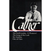 Willa Cather: Early Novels & Stories (Loa #35): The Troll Garden / O Pioneers! / The Song of the Lark / My Ántonia / One of Ours