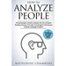 How to Analyze People: A Psychologist's Guide to Master the Art of Speed Reading Anyone, Through Psychological Techniques & Body Language Analysis