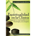 Espiritualidad en la Clínica: Integrando la Espiritualidad en la Psicoterapia y la Consejería