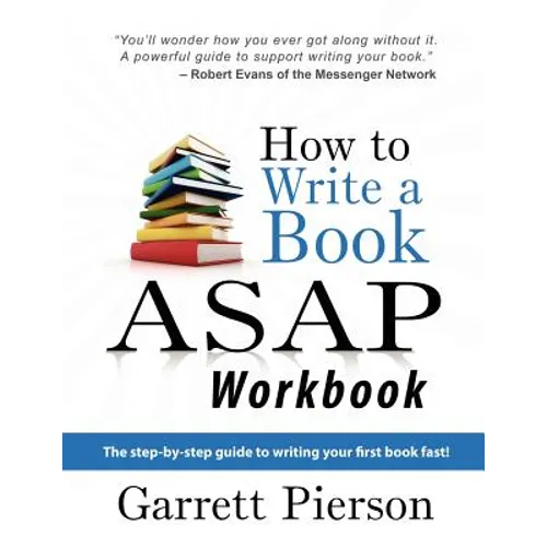 How To Write A Book ASAP Workbook: The step-by-step guide to writing your first book fast!
