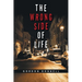 The Wrong Side of Life