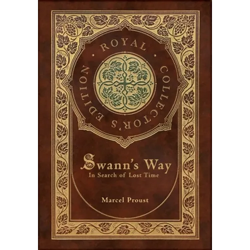 Swann's Way, In Search of Lost Time (Royal Collector's Edition) (Case Laminate Hardcover with Jacket)