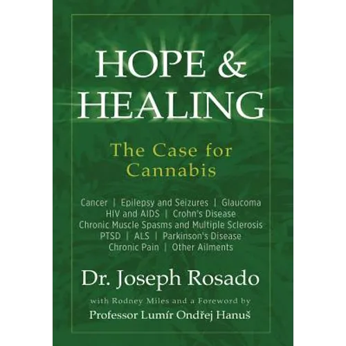 Hope & Healing, The Case for Cannabis: Cancer Epilepsy and Seizures Glaucoma HIV and AIDS Crohn's Disease Chronic Muscle Spasms and Multiple Sclerosis
