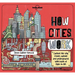 Lonely Planet Kids How Cities Work: Brilliant Facts & Lift the Flaps Amazing Illustrations Learn about Skyscrapers & Subways Explore Inside, Outside &