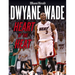 Dwyane Wade: Heart of the Heat