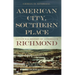 American City, Southern Place: A Cultural History of Antebellum Richmond
