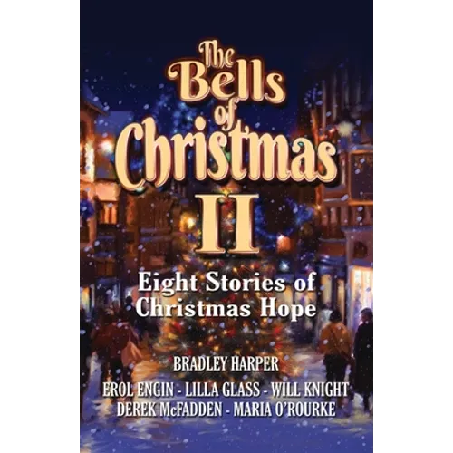 The Bells of Christmas II: Eight Stories of Christmas Hope