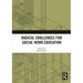 Radical Challenges for Social Work Education