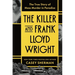 The Killer and Frank Lloyd Wright: The True Story of Mass Murder in Paradise