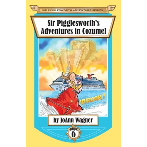 Sir Pigglesworth's Adventures in Cozumel