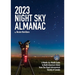 2023 Night Sky Almanac: A Month-By-Month Guide to North America's Skies from the Royal Astronomical Society of Canada