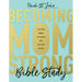Becoming Momstrong Bible Study: A Six-Week Journey to Discover Your God-Given Calling