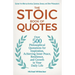 The Stoic Book of Quotes: Over 500 Philosophical Quotations for Inspiration, Achieving Inner Peace, Resilience, and Growth in Your Daily Life: Q