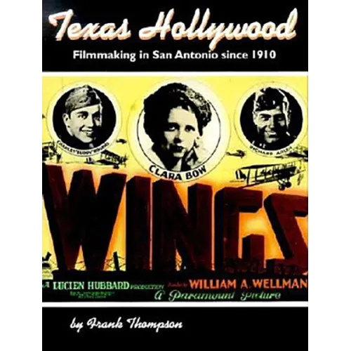 Texas Hollywood: Filmmaking in San Antonio Since 1910