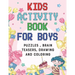 Kids Activity book for boys: puzzles, Brain Teasers, drawing and coloring pages 4- 12 Ages