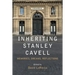 Inheriting Stanley Cavell: Memories, Dreams, Reflections