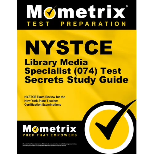 NYSTCE Library Media Specialist (074) Test Secrets Study Guide: NYSTCE Exam Review for the New York State Teacher Certification Examinations