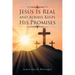 Jesus Is Real and Always Keeps His Promises