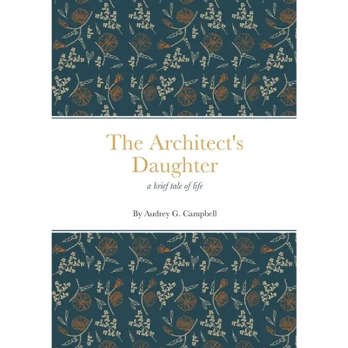 The Architect's Daughter: a brief tale of life