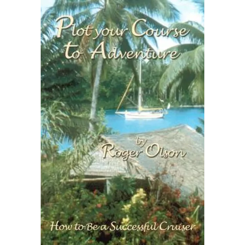 Plot your Course to Adventure: How to Be a Successful Cruiser