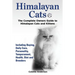 Himalayan Cats, The Complete Owners Guide to Himalayan Cats and Kittens Including Buying, Daily Care, Personality, Temperament, Health, Diet and Breed