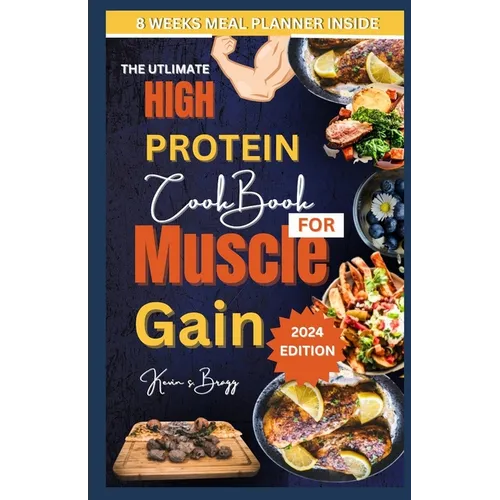 The Utlimate High Protein Cookbook for Muscle Gain: "Fuel Your Muscles, Fuel Your Gains: A Protein-Powered Cookbook for Optimal Muscle Building"