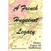A French Huguenot Legacy