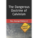 The Dangerous Doctrine of Calvinism