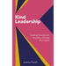 Kind Leadership: Leading Schools with Empathy, Honesty and Impact