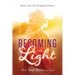 Becoming the Light: Realize Your True Enlightened Nature