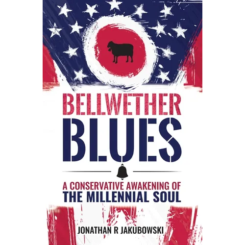 Bellwether Blues: A Conservative Awakening of the Millennial Soul