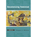 Decolonizing Feminism: Transnational Feminism and Globalization