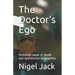 The Doctor's Ego: Perennial cause of death and dysfunction in hospitals
