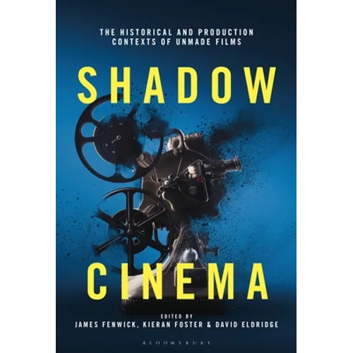 Shadow Cinema: The Historical and Production Contexts of Unmade Films