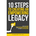 10 Steps to Creating an Empowering Legacy: How to Build Multi-Generational Wealth and Empower Loved Ones to their Full Potential!
