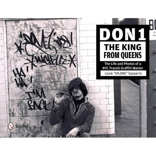 Don1, the King from Queens: The Life and Photos of a NYC Transit Graffiti Master