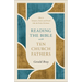Reading the Bible with Ten Church Fathers: How to Interpret, Teach, and Preach Like the Early Christians